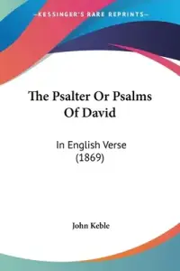 The Psalter Or Psalms Of David: In English Verse (1869)