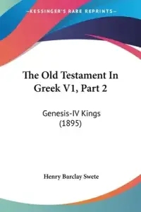 The Old Testament In Greek V1, Part 2: Genesis-IV Kings (1895)