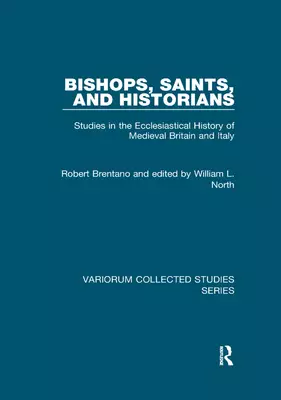 Bishops, Saints, and Historians: Studies in the Ecclesiastical History of Medieval Britain and Italy