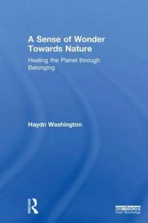 A Sense of Wonder Towards Nature: Healing the Planet Through Belonging