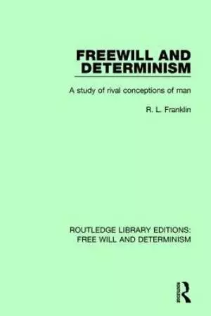 Freewill and Determinism: A Study of Rival Conceptions of Man