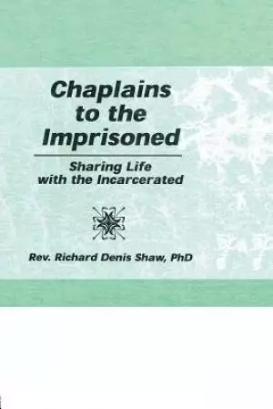 Chaplains to the Imprisoned : Sharing Life with the Incarcerated