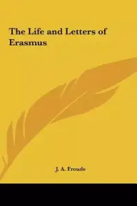 The Life and Letters of Erasmus