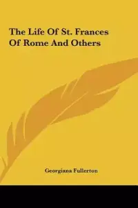 The Life of St. Frances of Rome and Others