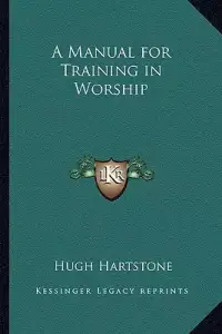 A Manual for Training in Worship