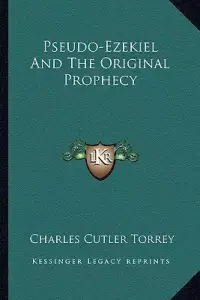 Pseudo-Ezekiel And The Original Prophecy