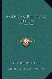 American Religious Leaders: Wilbur Fisk