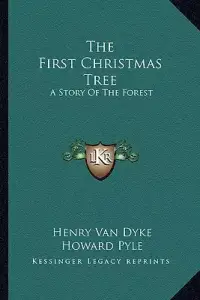The First Christmas Tree: A Story Of The Forest