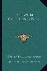 Dare We Be Christians (1914)