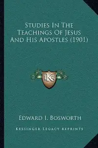 Studies In The Teachings Of Jesus And His Apostles (1901)