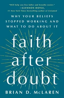 Faith After Doubt: Why Your Beliefs Stopped Working and What to Do about It