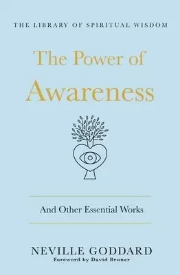 The Power of Awareness: And Other Essential Works: (The Library of Spiritual Wisdom)