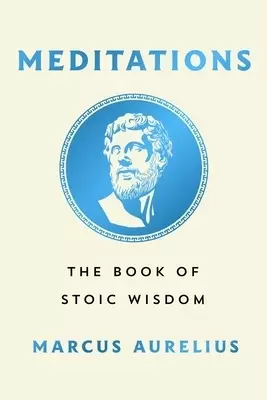 Meditations: The Book of Stoic Wisdom
