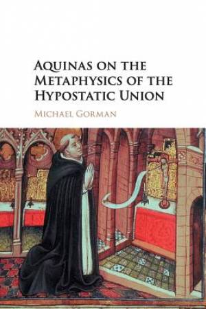 Aquinas On The Metaphysics Of The Hypostatic Union