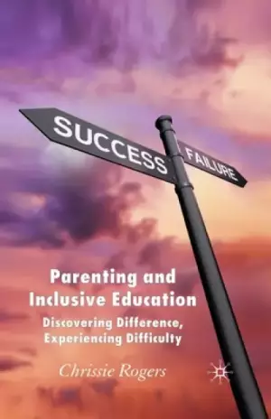 Parenting and Inclusive Education: Discovering Difference, Experiencing Difficulty