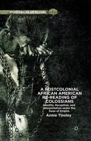 A Postcolonial African American Re-Reading of Colossians