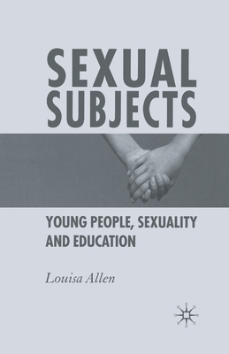 Sexual Subjects : Young People, Sexuality and Education