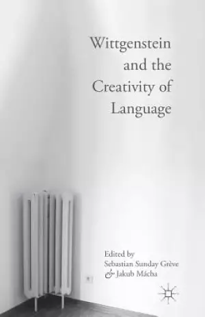 Wittgenstein and the Creativity of Language