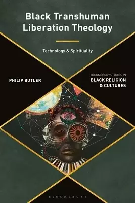 Black Transhuman Liberation Theology: Technology and Spirituality