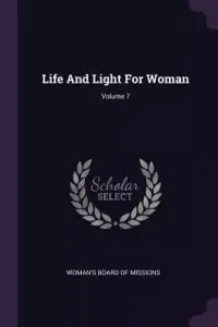 Life And Light For Woman; Volume 7