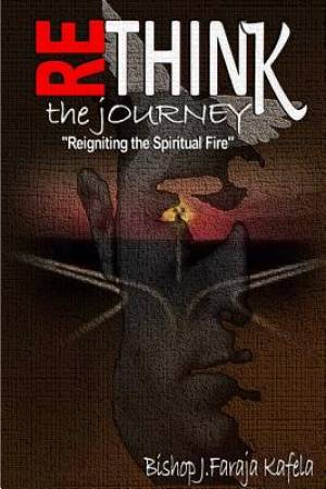 Rethink the Journey: "Reigniting the Spiritual Fire"