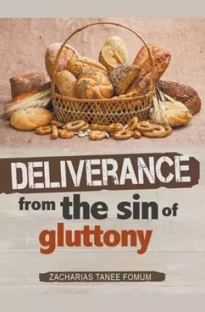 Deliverance From The Sin of Gluttony