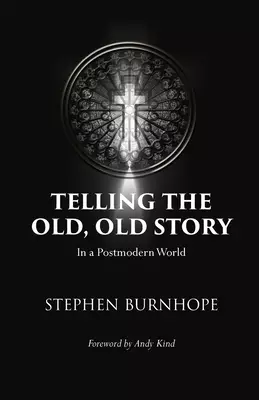 Telling the Old, Old Story: In a Postmodern World