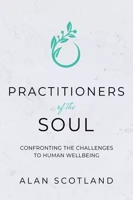 Practitioners of the Soul: Confronting the Challenges to Human Wellbeing