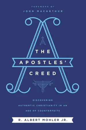 Cover of The Apostles' Creed: Discovering Authentic Christianity in an Age of Counterfeits