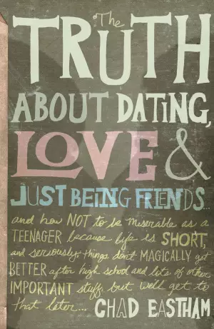 Truth About Dating Love And Just Being F