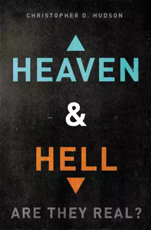 Heaven and Hell: are They Real?