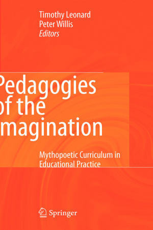 Pedagogies of the Imagination : Mythopoetic Curriculum in Educational Practice