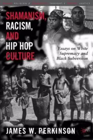 Shamanism, Racism, And Hip Hop Culture