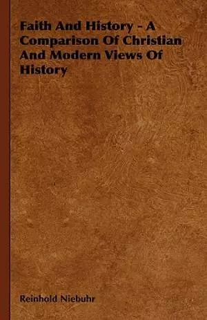 Faith and History - A Comparison of Christian and Modern Views of History