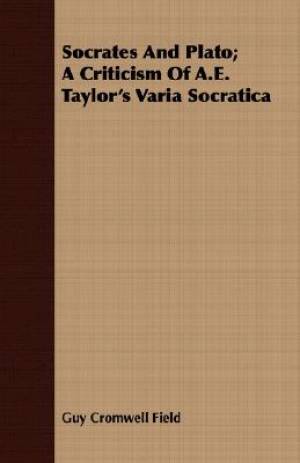 Socrates And Plato; A Criticism Of A.E. Taylor's Varia Socratica