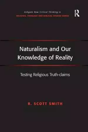 Naturalism and Our Knowledge of Reality : Testing Religious Truth-claims