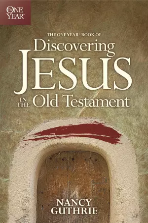 One Year Book Of Discovering Jesus In The Old Testament
