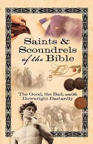 Saints And Scoundrels Of The Bible