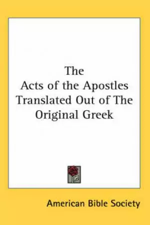 Acts Of The Apostles Translated Out Of The Original Greek