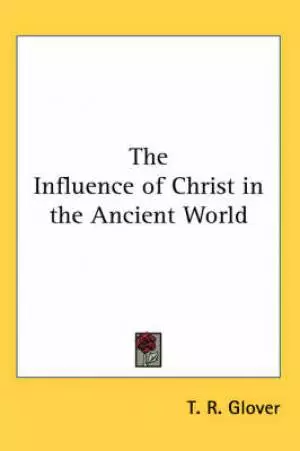 Influence Of Christ In The Ancient World