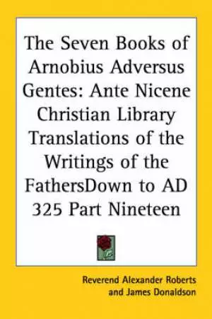 Seven Books Of Arnobius Adversus Gentes