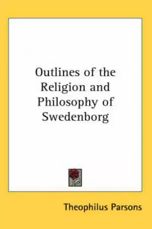 Outlines Of The Religion And Philosophy Of Swedenborg