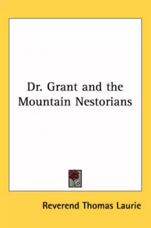 Dr. Grant and the Mountain Nestorians