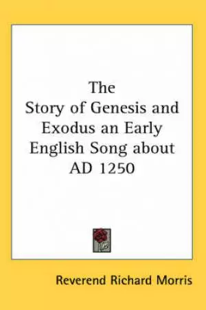 The Story of Genesis and Exodus an Early English Song About AD 1250