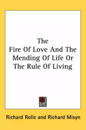 Fire Of Love And The Mending Of Life Or The Rule Of Living