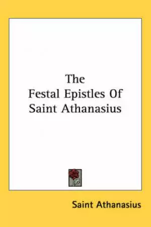 Festal Epistles Of Saint Athanasius