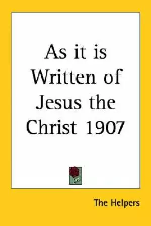 As It Is Written Of Jesus The Christ 1907