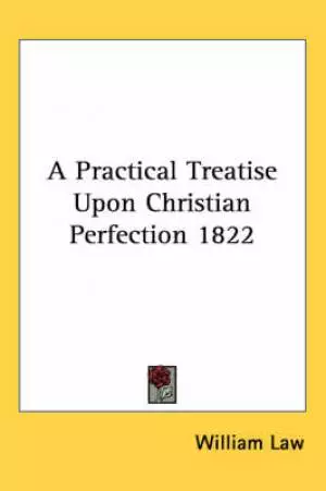 Practical Treatise Upon Christian Perfection 1822