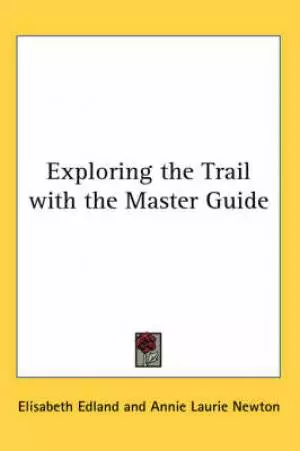 Exploring The Trail With The Master Guide