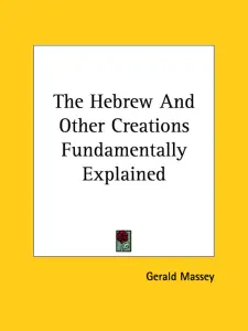 The Hebrew And Other Creations Fundamentally Explained